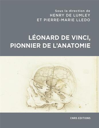 Couverture du livre « Léonard de Vinci, pionnier de l'anatomie » de Henry De Lumley et Pierre-Marie Lledo aux éditions Cnrs