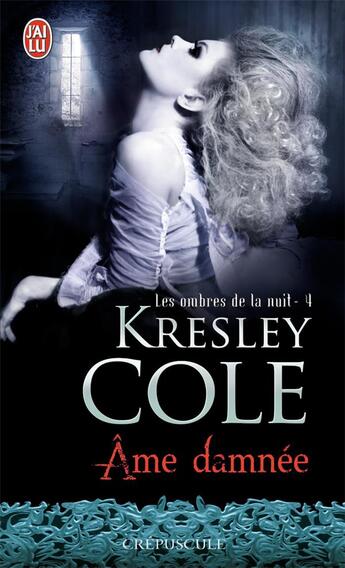 Couverture du livre « Les ombres de la nuit Tome 4 ; âme damnée » de Kresley Cole aux éditions J'ai Lu