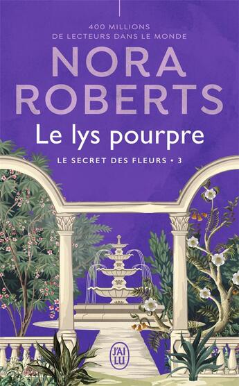 Couverture du livre « Le secret des fleurs Tome 3 : le lys pourpre » de Nora Roberts aux éditions J'ai Lu