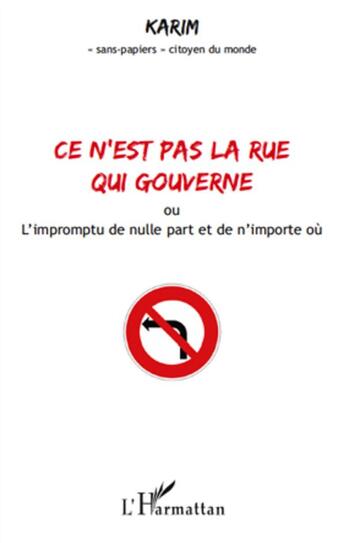 Couverture du livre « Ce n'est pas la rue qui gouverne ; ou l'impromptu de nulle part et de n'importe où » de Karim aux éditions L'harmattan