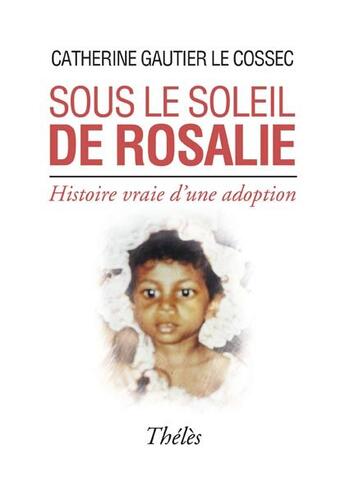 Couverture du livre « Sous le soleil de Rosalie » de Catherine Gautier-Le Cossec aux éditions Theles