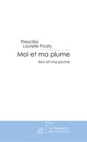 Couverture du livre « Moi et ma plume » de Poaty-P.L aux éditions Le Manuscrit