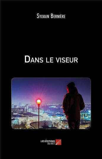 Couverture du livre « Dans le viseur » de Sylvain Berniere aux éditions Editions Du Net