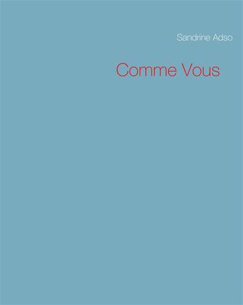 Couverture du livre « Comme Vous » de Sandrine Adso aux éditions Books On Demand