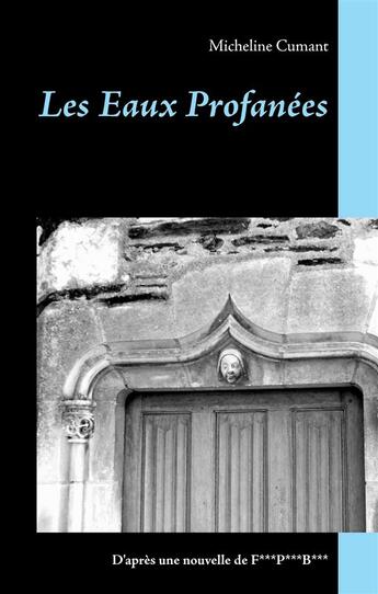 Couverture du livre « Les eaux profanées ; D'après un essai de F***P***B*** » de Micheline Cumant aux éditions Books On Demand