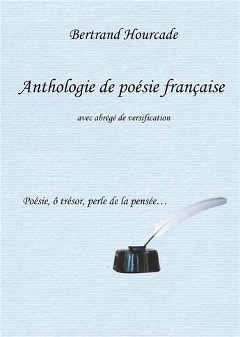 Couverture du livre « Anthologie de poesie francaise - avec abrege de versification » de Bertrand Hourcade aux éditions Books On Demand