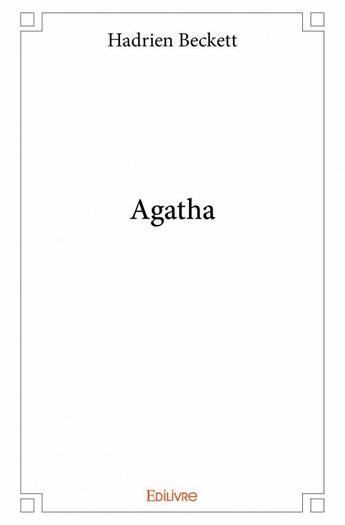 Couverture du livre « Agatha » de Hadrien Beckett aux éditions Edilivre