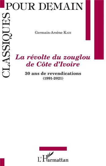 Couverture du livre « La révolt du zouglou de Côte d'Ivoie : 30 ans de revendications (1991-2021) » de Germain-Arsene Kadi aux éditions L'harmattan