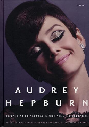 Couverture du livre « Audrey hepburn ; souvenirs et trésors d'une femme d'élégance » de Erwin/Diamond aux éditions Naive