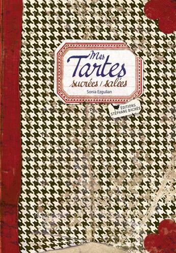 Couverture du livre « Mes tartes sucrées/salées » de Sonia Ezgulian aux éditions Les Cuisinieres