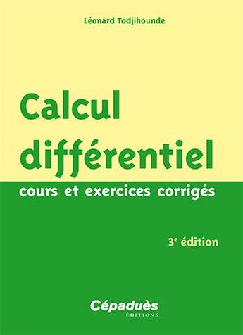 Couverture du livre « Calcul différentiel (3e édition) ; cours et exercices corrigés » de Leonard Todjihounde aux éditions Cepadues