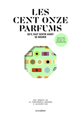 Couverture du livre « Les cent onze parfums qu'il faut sentir avant de mourir » de Yohan Cervi et Jeanne Dore et Alexis Toublanc aux éditions Nez Editions