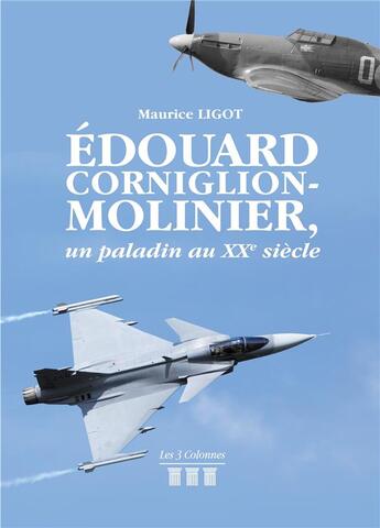 Couverture du livre « Edouard Corniglion-Molinier, un paladin au XXe siècle » de Maurice Ligot aux éditions Les Trois Colonnes