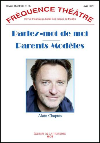 Couverture du livre « Frequence theatre - t85 - parlez-moi de moi - parents modeles » de Chapuis Alain aux éditions La Traverse