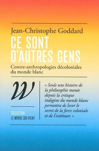 Couverture du livre « Ce sont d'autres gens : Contre-anthropologie décoloniales du monde blanc » de Jean-Christophe Goddard aux éditions Wildproject