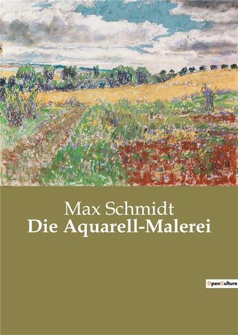 Couverture du livre « Die aquarell-malerei » de Schmidt Max aux éditions Culturea