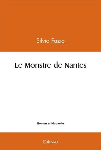 Couverture du livre « Le monstre de nantes » de Silvio Fazio aux éditions Edilivre