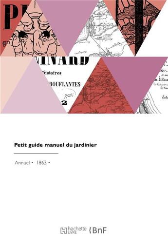 Couverture du livre « Petit guide manuel du jardinier » de Ragonot-Godefroy aux éditions Hachette Bnf