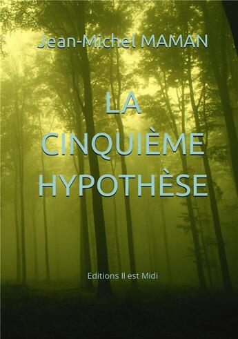 Couverture du livre « La cinquième hypothèse : énigme en Périgord noir » de Jean-Michel Maman aux éditions Il Est Midi