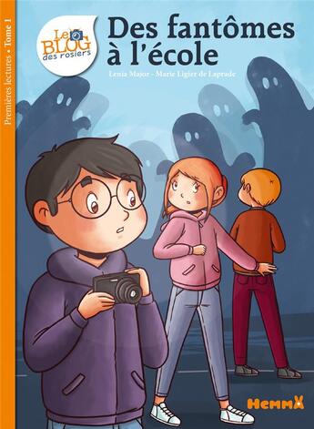 Couverture du livre « Le blog des rosiers Tome 1 : des fantômes à l'école » de Lenia Major et Marie Ligier De Laprade aux éditions Hemma