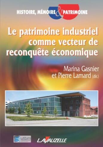 Couverture du livre « Le patrimoine industriel comme vecteur de reconquête économique » de Pierre Lamard aux éditions Lavauzelle