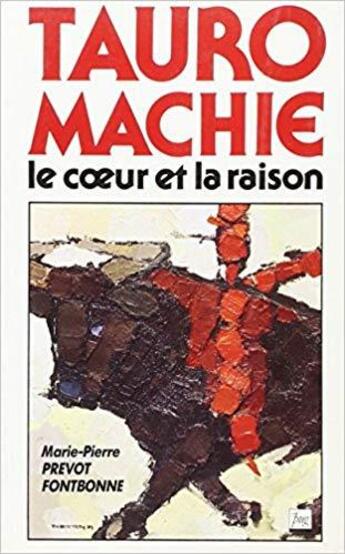 Couverture du livre « Tauromachie ; le coeur et la raison » de Prevot-Fontbon. aux éditions Pu De Grenoble