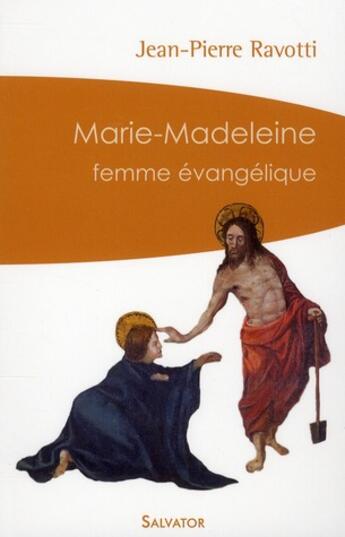 Couverture du livre « Marie-Madeleine, femme évangélique » de Jean-Pierre Ravotti aux éditions Salvator