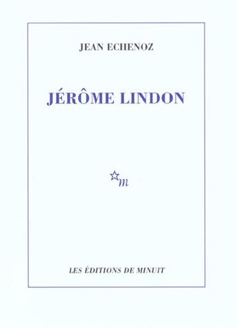 Couverture du livre « Jérôme Lindon » de Jean Echenoz aux éditions Minuit