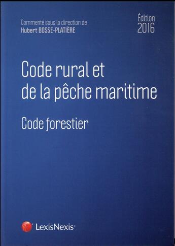 Couverture du livre « Code rural et de la pêche maritime (édition 2016) » de Hubert Bosse-Platiere aux éditions Lexisnexis