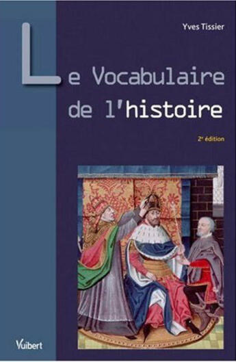 Couverture du livre « Le vocabulaire de l'histoire (2e édition) » de Tissier Y. aux éditions Vuibert