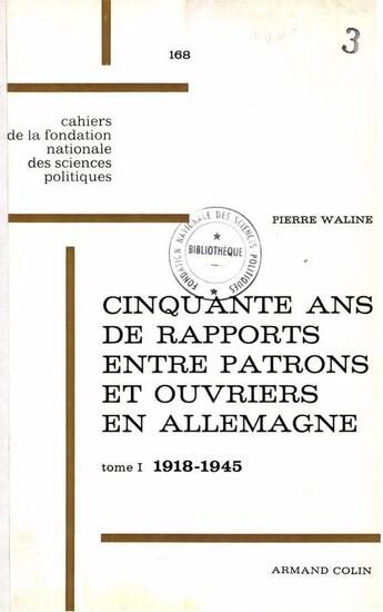 Couverture du livre « Cinquante ans de rapports entre patrons et ouvriers en Allemagne t.1 ; 1918-1945 » de Pierre Waline aux éditions Presses De Sciences Po