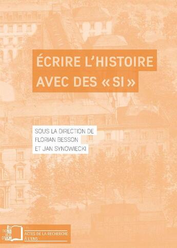 Couverture du livre « Écrire l'histoire avec des « si » » de Florian Besson et Jan Synowiecki aux éditions Rue D'ulm