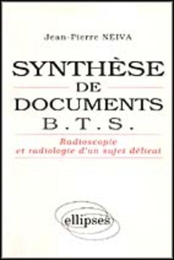 Couverture du livre « Synthese de documents pour b.t.s. radioscopie et radiologie d'un sujet delicat » de Neiva Jean-Pierre aux éditions Ellipses