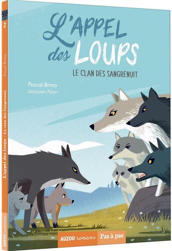 Couverture du livre « L'appel des loups Tome 2 : le clan des Sangrenuit » de Pascal Brissy et Sebastien Pelon aux éditions Auzou