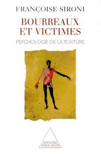 Couverture du livre « Bourreaux et victimes ; psychologie de la torture » de Francoise Sironi aux éditions Odile Jacob