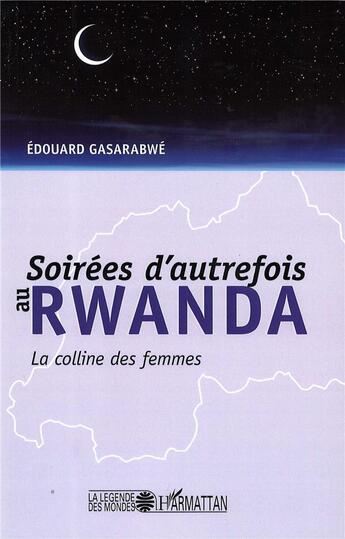 Couverture du livre « Soirees d'autrefois au Rwanda ; la colline des femmes » de Edouard Gasarabwe aux éditions L'harmattan