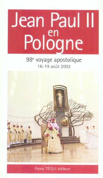 Couverture du livre « Jean-Paul II en Pologne - 16-19 août 2002, 98ème voyage apostolique » de  aux éditions Tequi