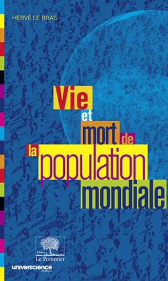 Couverture du livre « Vie et mort de la population mondiale » de Herve Le Bras aux éditions Le Pommier