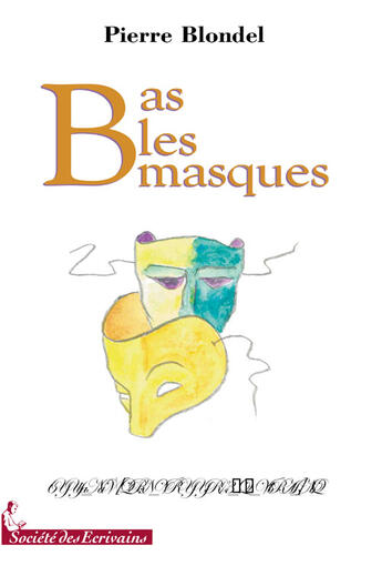 Couverture du livre « Bas les masques » de Pierre Blondel aux éditions Societe Des Ecrivains