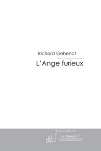 Couverture du livre « Un ange furieux » de Richard Gehenot aux éditions Le Manuscrit