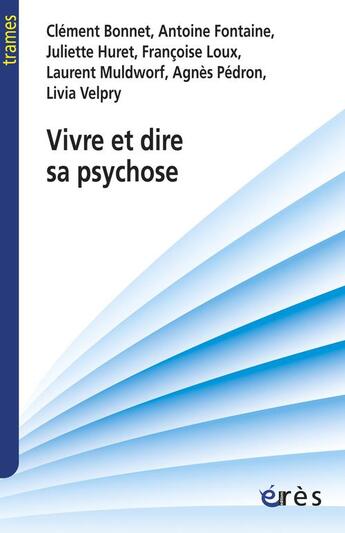 Couverture du livre « Vivre et dire sa psychose » de Clement Bonnet aux éditions Eres