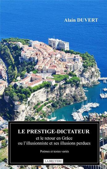 Couverture du livre « Le prestige-dictateur et le retour en grâce ou l'illusionniste et ses illusions perdues » de Alain Duvert aux éditions La Bruyere