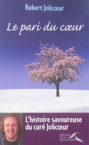 Couverture du livre « Le pari du coeur » de Robert Jolicoeur aux éditions Presses De La Renaissance