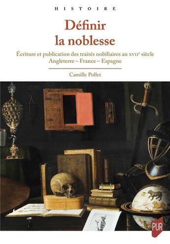 Couverture du livre « Définir la noblesse : écriture et publication des traités nobiliaires au XVIIe siècle : Angleterre, France, Espagne » de Camille Pollet aux éditions Pu De Rennes