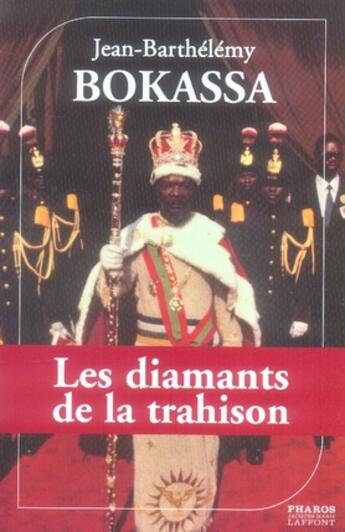 Couverture du livre « Les diamants de la trahison » de Jean-Barthelemy Bokassa aux éditions Pharos