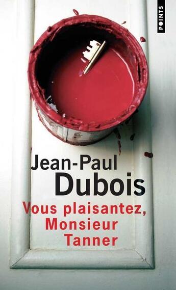 Couverture du livre « Vous plaisantez, monsieur tanner » de Jean-Paul Dubois aux éditions Points