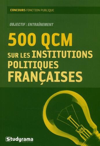 Couverture du livre « 500 QCM sur les institutions politiques françaises » de Jean-Francois Guedon aux éditions Studyrama