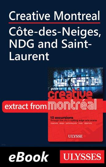 Couverture du livre « Creative Montreal ; Côte-des-Neiges, NDG and Saint-Laurent » de  aux éditions Ulysse