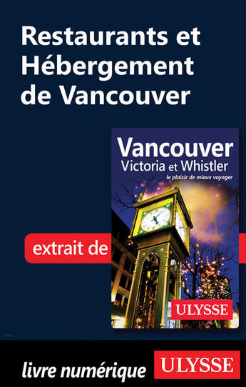 Couverture du livre « Restaurants et Hébergement de Vancouver » de Collectif Ulysse aux éditions Ulysse