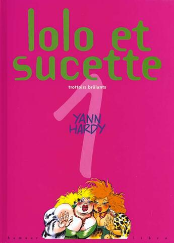 Couverture du livre « Lolo et Sucette Tome 1 : trottoirs brûlants » de Yann et Marc Hardy aux éditions Dupuis